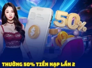 Nạp Lần 2 Tặng 50% Tại V9BET, Cơ Hội Vàng Tăng Vốn Cá Cược