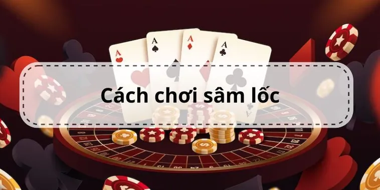 Hướng Dẫn Cách Chơi Sâm Lốc Nhà Cái V9BET Thắng Nhanh Dễ Dàng 2 Hướng Dẫn Cách Chơi Sâm Lốc Nhà Cái V9BET Thắng Nhanh Dễ Dàng